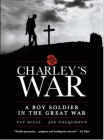 Charley's War: A Boy Soldier in the Great War Cover Image