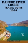Danube River Cruise 2024: The Most Update & Essential Guide For New Visitors To Explore Danube's Landscape With pictures, Historical Adventure & Cover Image