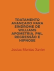 Tratamento Avançado para Síndrome De Williams: Apometria, PNL, Regressão e Hipnose Cover Image