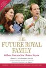 The Future Royal Family: William, Kate and the Modern Royals By Robert Jobson, Arthur Edwards Cover Image