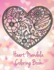 Heart Mandala Coloring Book: 19 Romantic Mandalas in Heart Designs and always a great love quote on every page: A Valentine's Day Coloring Book By Tina Richter Cover Image