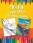 Train Coloring Book for Boys with Fun Facts: For Preschool Kindergarten Kids Ages 3 and Up By Anne Gothong Cover Image
