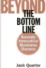 Beyond the Bottom Line: Socially Innovative Business Owners By Jack Quarter Cover Image