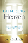 Glimpsing Heaven: The Stories and Science of Life After Death Cover Image