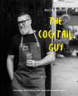 The Cocktail Guy: Infusions, Distillations and Innovative Combinations Cover Image