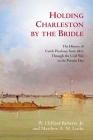 Holding Charleston by the Bridle: The History of Castle Pinckney from 1811 Through the Civil War to the Present Day Cover Image