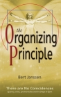The Organizing Principle: There are No Coincidences By Bert Janssen Cover Image