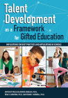 Talent Development as a Framework for Gifted Education: Implications for Best Practices and Applications in Schools By Paula Olszewski-Kubillus, Rena F. Subotnik, Frank C. Worrell Cover Image