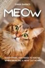 Meow: Everything You Need to Know When Bringing a New Cat Home By Emma Barnes Cover Image
