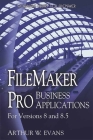 FileMaker Pro Business Applications - For Versions 8 and 8.5 By Arthur Evans Cover Image
