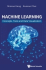 Machine Learning: Concepts, Tools and Data Visualization By Minsoo Kang, Eunsoo Choi Cover Image