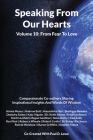 Speaking From Our Hearts Volume 10 - From Fear To Love: Compassionate Co-authors Sharing Inspirational Insights And Words Of Wisdom By Paul D. Lowe Cover Image