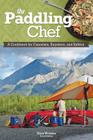 Paddling Chef: A Cookbook for Canoeists, Kayakers, and Rafters By Dian Weimer Cover Image