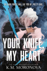 Your Knife, My Heart (Standard Edition) (Dark Forces) By K.M. Moronova Cover Image