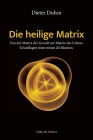 Die heilige Matrix: Von der Matrix der Gewalt zur Matrix des Lebens. Grundlagen einer neuen Zivilisation. Cover Image
