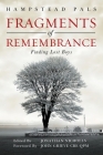 Fragments of Remembrance: Finding Lost Boys By Hampstead Pals, Jonathan Nicholls (Editor), John Grieve (Foreword by) Cover Image