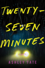 Twenty-Seven Minutes: A Novel By Ashley Tate Cover Image