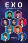 EXO: The Unofficial Biography By Adrian Besley Cover Image