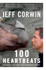 100 Heartbeats: The Race to Save Earth's Most Endangered Species By Jeff Corwin Cover Image