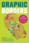 Graphic Borders: Latino Comic Books Past, Present, and Future (World Comics and Graphic Nonfiction Series) By Frederick Luis Aldama (Editor), Christopher González (Editor) Cover Image