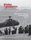 CIA and the Wars in Southeast Asia, 1974-75 By Center for the Study of Intelligence, Clayton D. Laurie, Vaart Andres (Editor) Cover Image