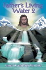 Father's Living Water By James O. Van Luke, Patsy Van Luke Cover Image