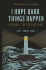 Finding Hope in Hard Things By Pierce Taylor Hibbs Cover Image