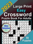 2023 Large Print Easy Crossword Puzzle Book For Adults With Solution Cover Image