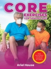 Core Exercises for Seniors 2021: Build your own balance every day and increase your self-confidence Cover Image