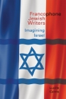 Francophone Jewish Writers: Imagining Israel (Contemporary French and Francophone Cultures Lup) By Lucille Cairns Cover Image