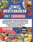 Mediterranean Diet Cookbook: A Treasure Trove of Recipes Inspired by the Regions Time-Tested Approach to Healthy Living. Its a Lifestyle Transforma Cover Image