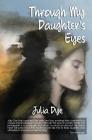 Through My Daughter's Eyes By Julia Dye Cover Image