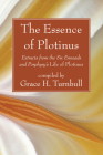 The Essence of Plotinus By *. Plotinus, Grace H. Turnbull (Editor) Cover Image