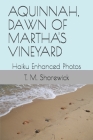 Aquinnah, Dawn of Martha's Vineyard: Haiku Enhanced Photos By T. M. Shorewick Cover Image