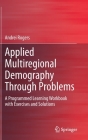Applied Multiregional Demography Through Problems: A Programmed Learning Workbook with Exercises and Solutions By Andrei Rogers Cover Image