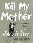Kill My Mother: A Graphic Novel Cover Image