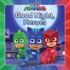 Good Night, Heroes (PJ Masks) By Maggie Testa (Adapted by) Cover Image