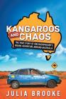 Kangaroos and Chaos: The true story of one backpacker's insane adventure around Australia By Julia Brooke Cover Image