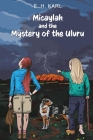 Micaylah and the Mystery of the Uluru By E. H. Karl Cover Image