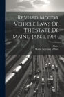 Revised Motor Vehicle Laws Of The State Of Maine. Jan. 1, 1914- Cover Image