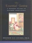 The Essential Tantra: A Modern Guide to Sacred Sexuality Cover Image