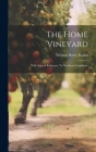 The Home Vineyard: With Special Reference To Northern Conditions By William Henry Ragan Cover Image