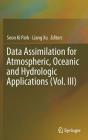 Data Assimilation for Atmospheric, Oceanic and Hydrologic Applications (Vol. III) By Seon Ki Park (Editor), Liang Xu (Editor) Cover Image