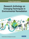Research Anthology on Emerging Techniques in Environmental Remediation Cover Image