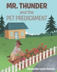 Mr. Thunder and the Pet Predicament By Samantha Lyons Haynes Cover Image