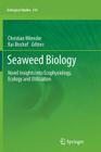 Seaweed Biology: Novel Insights Into Ecophysiology, Ecology and Utilization (Ecological Studies #219) By Christian Wiencke (Editor), Kai Bischof (Editor) Cover Image