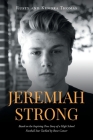 Jeremiah Strong: Based on the Inspiring True Story of a High School Football Star Tackled by Bone Cancer By Rusty and Kendra Thomas Cover Image