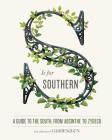 S Is for Southern: A Guide to the South, from Absinthe to Zydeco (Garden & Gun Books #4) Cover Image
