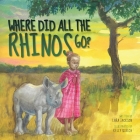 Where Did All the Rhinos Go? By Kelly Ulrich (Illustrator), Lara Jackson Cover Image