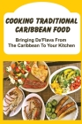 Cooking Traditional Caribbean Food: Bringing Da'Flava From The Caribbean To Your Kitchen By Song Hattan Cover Image